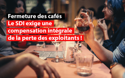 Fermeture des cafés bruxellois : Le SDI exige que la Région bruxelloise compense intégralement la perte de chiffre d&rsquo;affaires des exploitants !