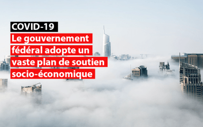 Le gouvernement fédéral adopte un vaste plan de soutien socio-économique