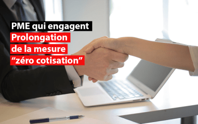 Prolongation de la mesure « zéro cotisation » pour les PME qui engagent