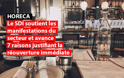 Le SDI soutient les manifestations du secteur HoReCa et avance 7 raisons justifiant la réouverture immédiate des secteurs encore fermés