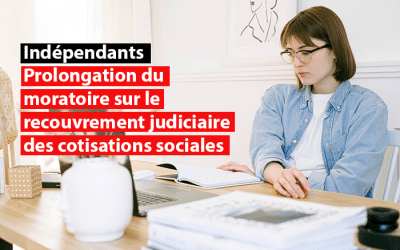Prolongation du moratoire sur le recouvrement judiciaire des cotisations sociales des indépendants